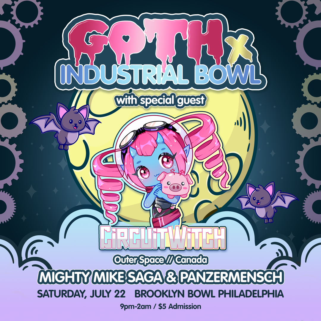 Goth x Industrial Bowl ft. Circuit Witch + Mighty Mike Saga (21+)