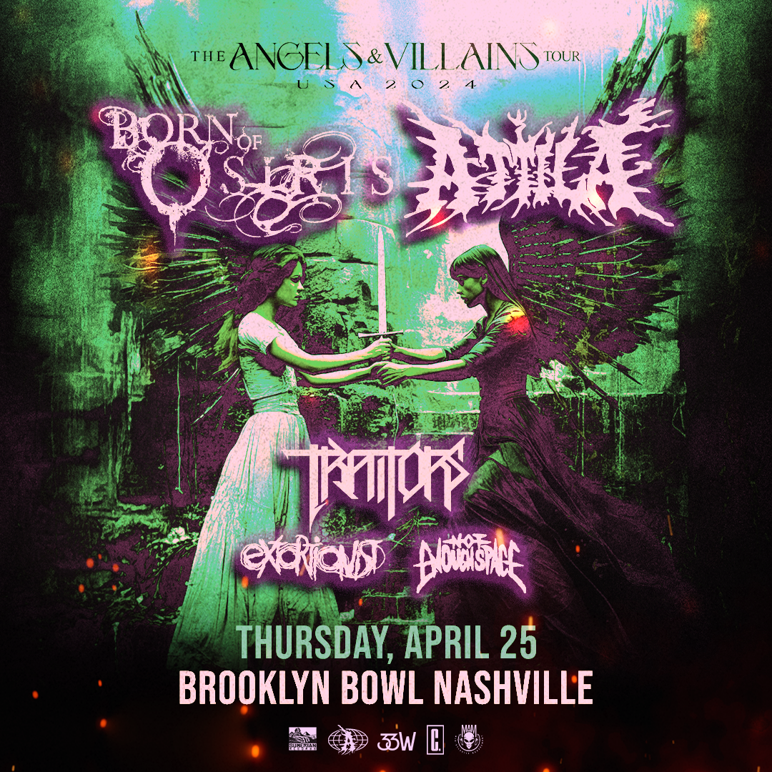 BORN OF OSIRIS, ATTILA w/ TRAITORS, EXTORTIONIST, NOT ENOUGH SPACE