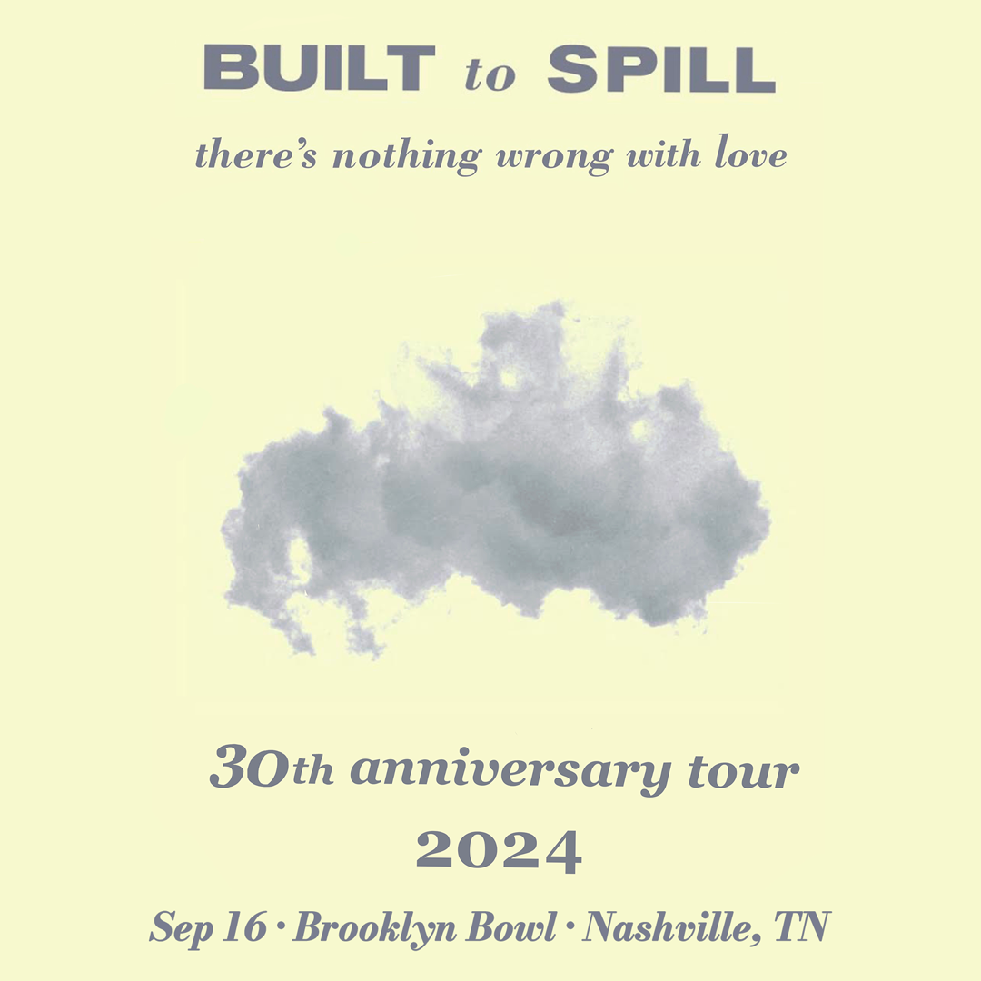 Built To Spill: There's Nothing Wrong With Love 30th Anniversary Tour