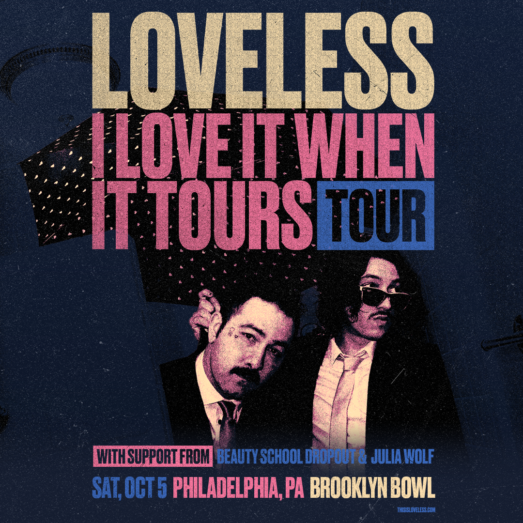 More Info for Loveless - I LOVE IT WHEN IT TOURS TOUR