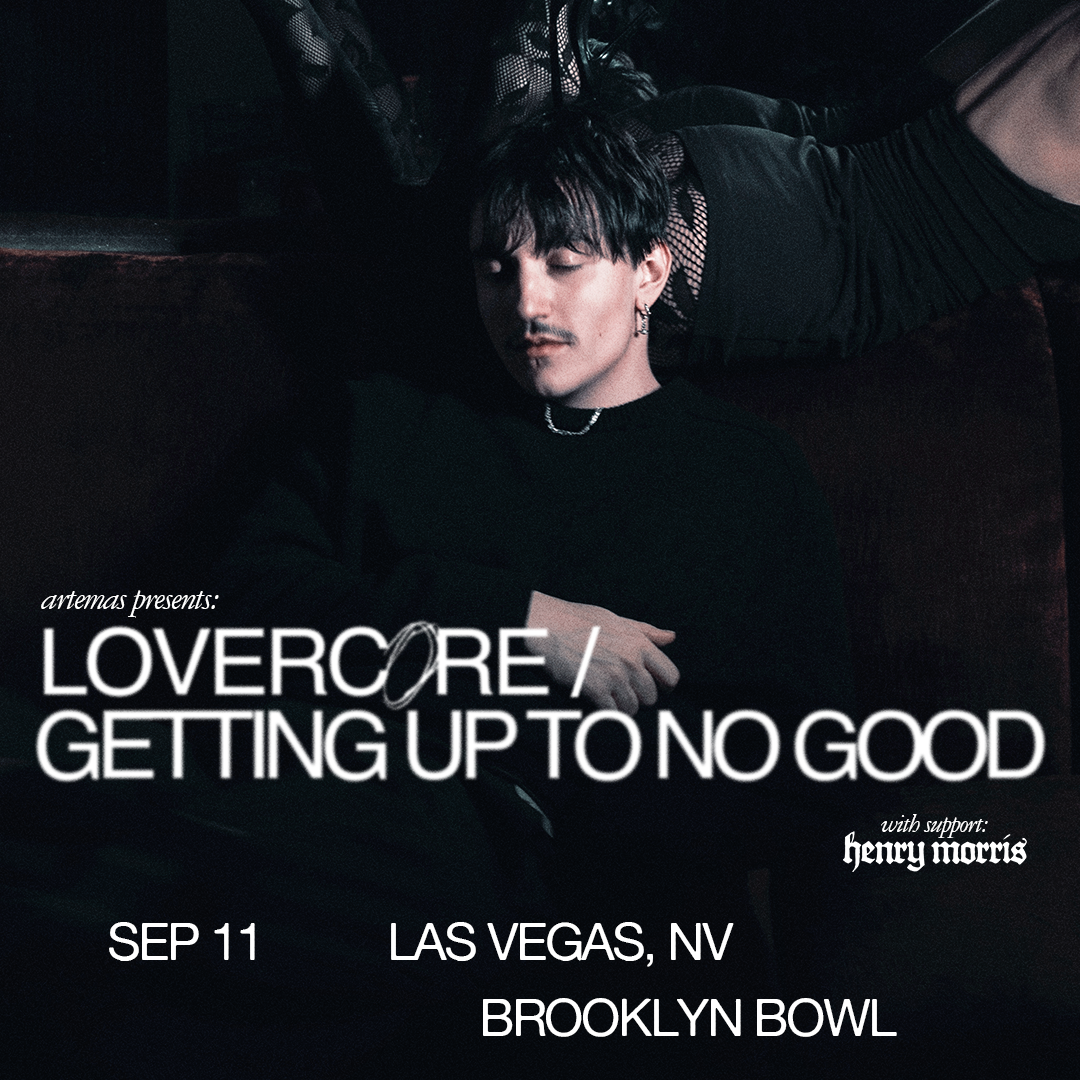 More Info for Artemas - LOVERCORE / GETTING UP TO NO GOOD Tour