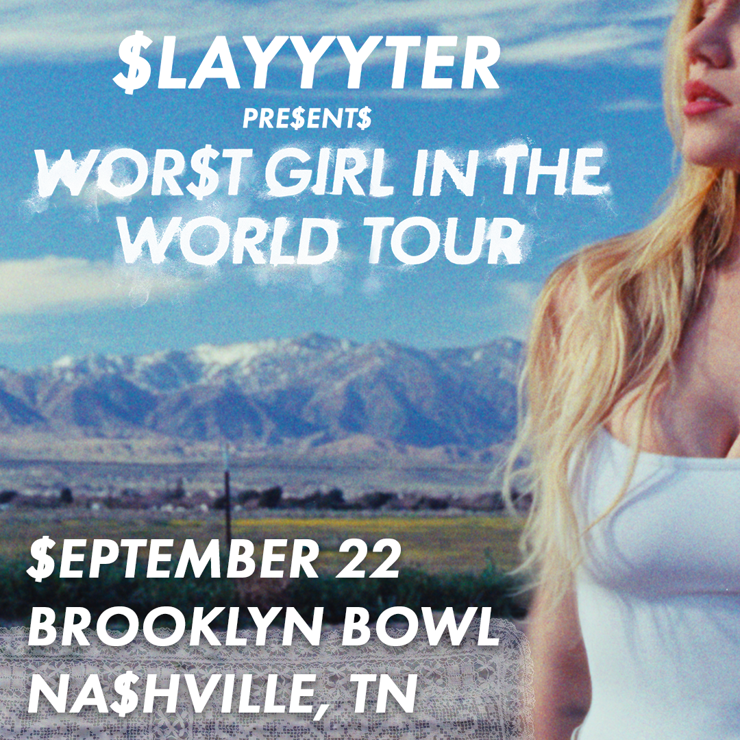 More Info for Slayyter - Wor$t Girl in the World Tour