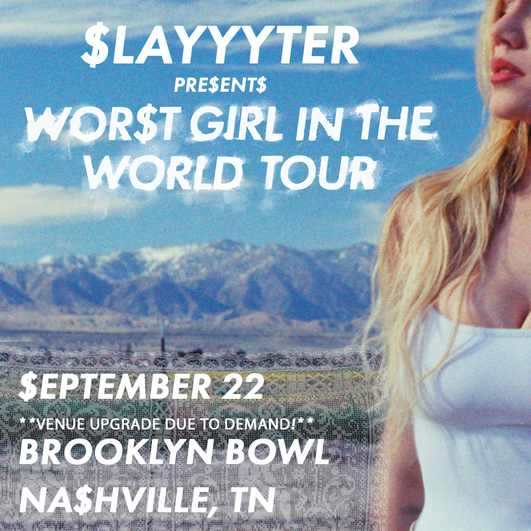 More Info for Slayyyter - Wor$t Girl in the World Tour