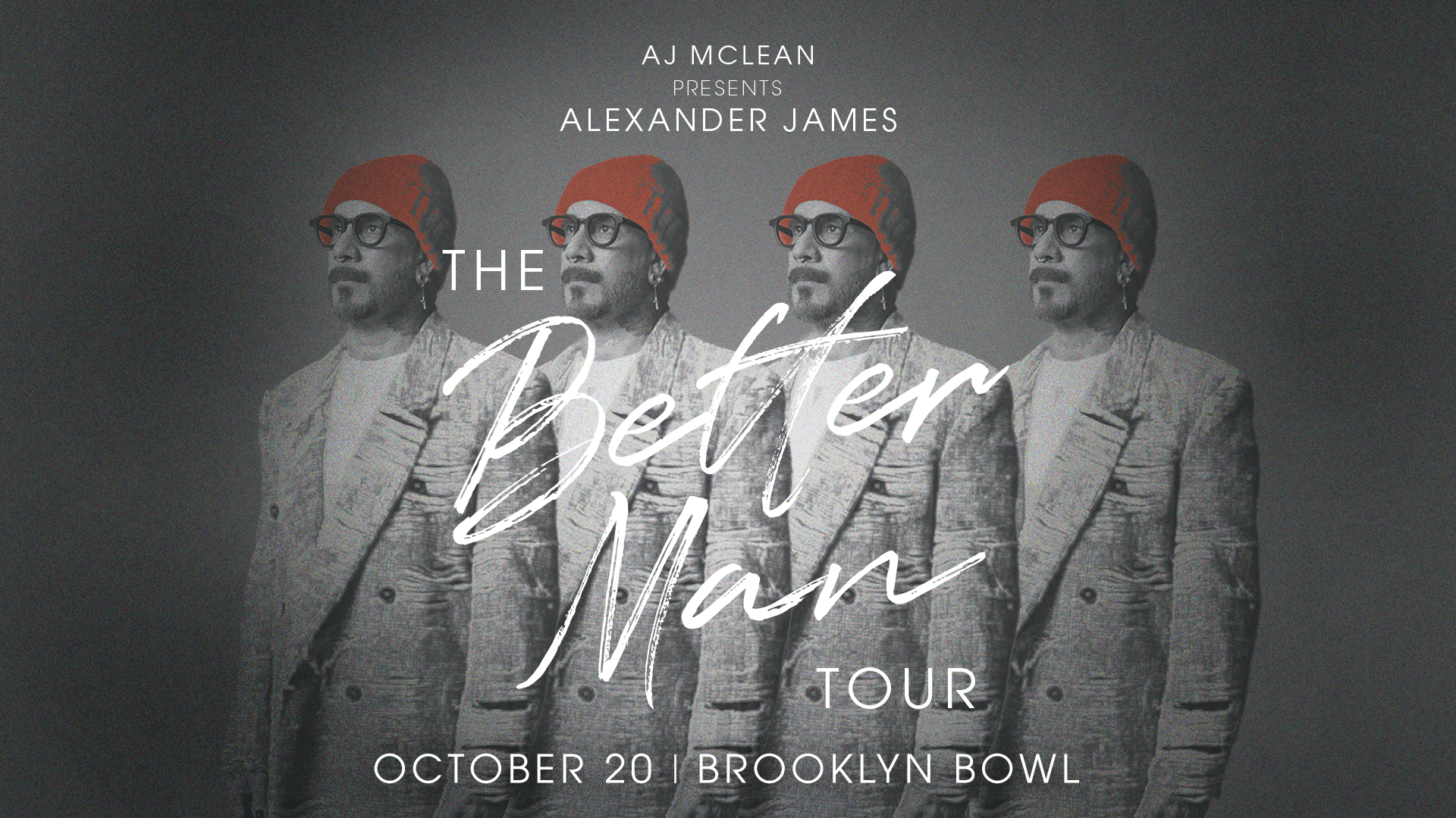 More Info for AJ McLean presents Alexander James : The Better Man Tour
