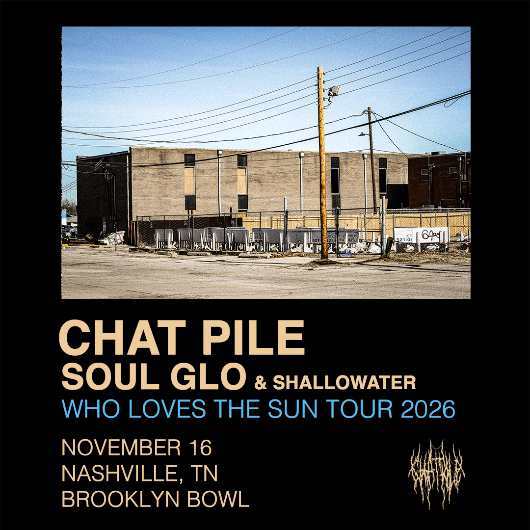 More Info for Chat Pile - Who Loves The Sun Tour 2026