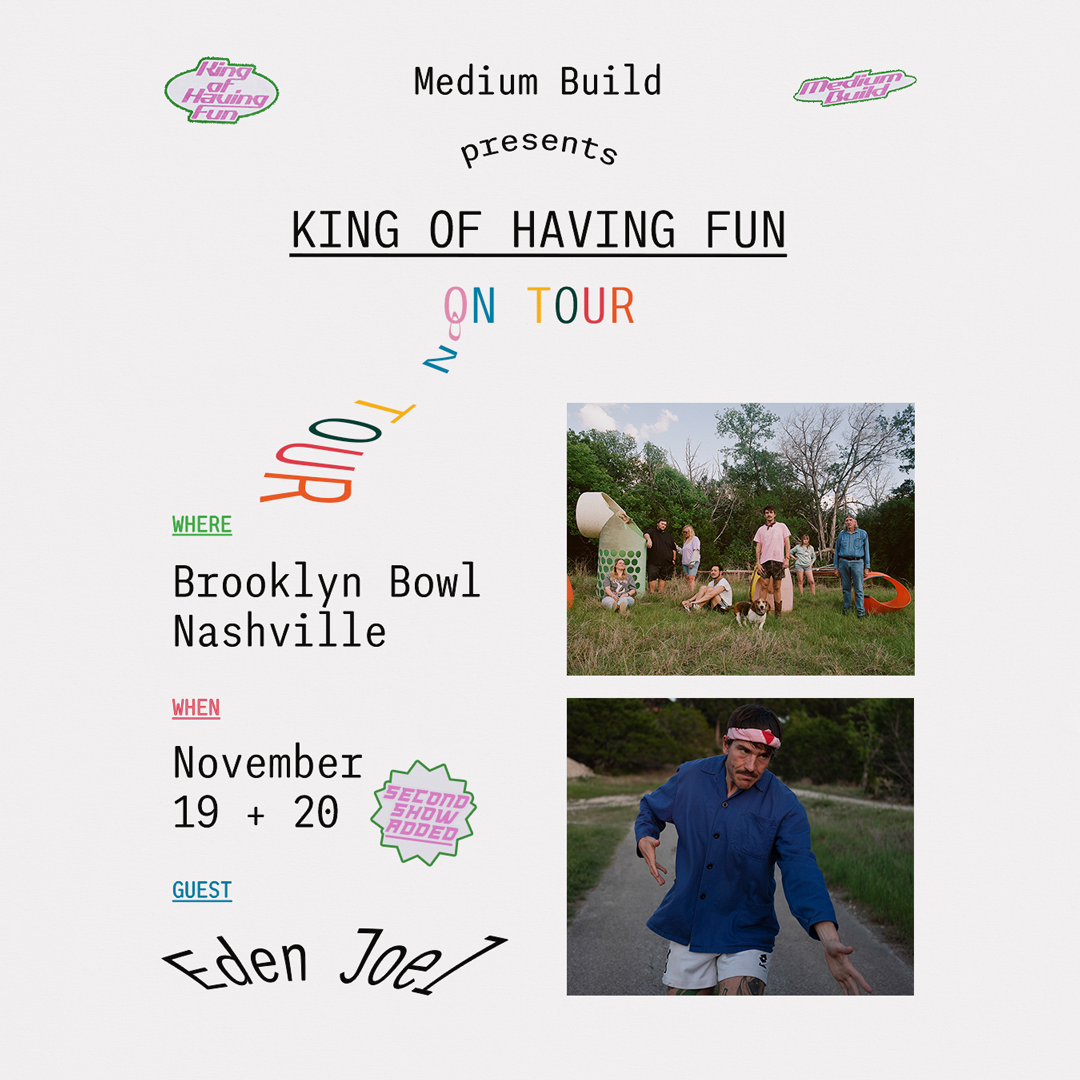 More Info for Medium Build Presents The King of Having Fun on Tour