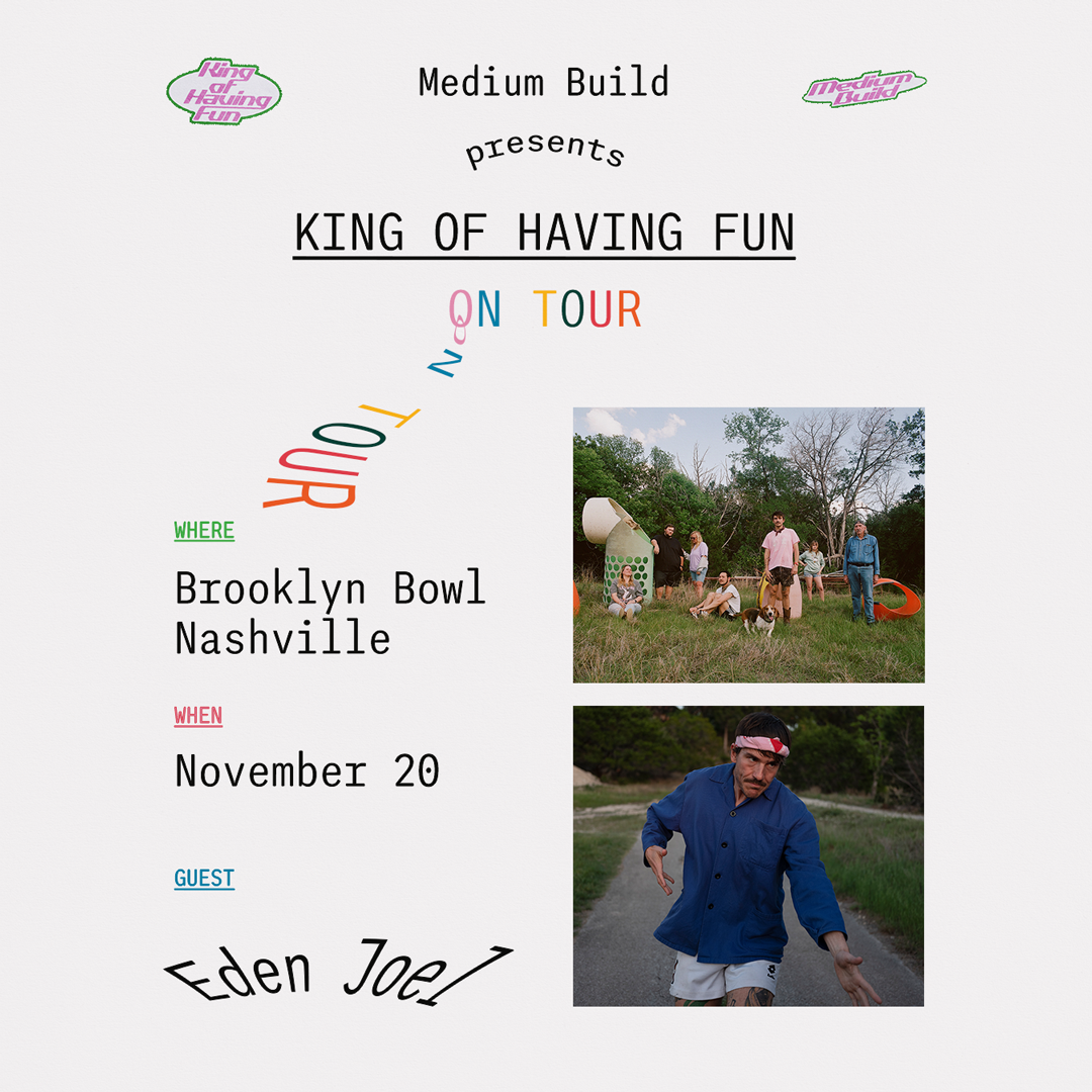 More Info for Medium Build Presents The King of Having Fun on Tour