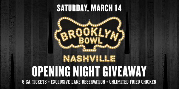 More Info for CONTEST! Win tickets, bowling, food + merch at Brooklyn Bowl Nashville Opening Night 